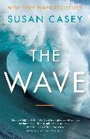 The Wave: In Pursuit of the Rogues, Freaks, and Giants of the Ocean - Casey Susan