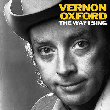 The Way I Sing - Vernon Oxford