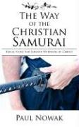 The Way of the Christian Samurai: Reflections for Servant-Warriors of ...