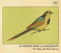 The Way The Wind Blows - A Hawk and A Hacksaw