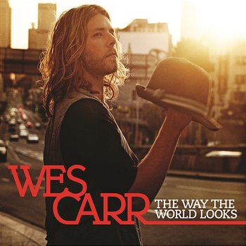 The Way The World Looks - Wes Carr