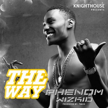The Way - Phenom feat. Wizkid