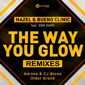 The Way You Glow - Hazel & Bueno Clinic feat. Dimi Marc