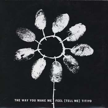 The Way You Make Me Feel (Tell Me) - Titiyo