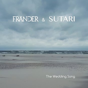 The Wedding Song - Sutari, Fränder