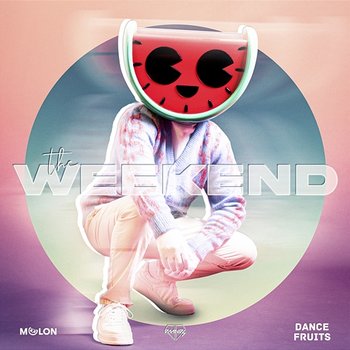 The Weekend - Melon, DMNDS, & Dance Fruits Music