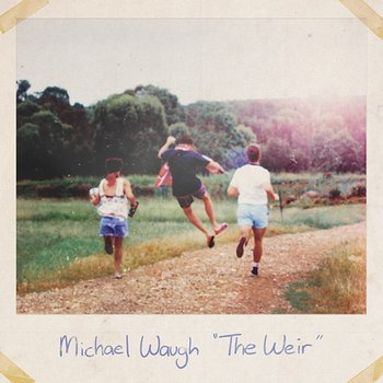 The Weir - Michael Waugh