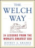 The Welch Way 24 Lessons from the World's Greatest CEO - Krames Jeffrey A.