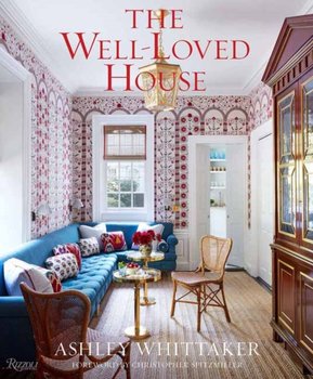 The Well-Loved House. Creating Homes with Color, Comfort, and Drama - Opracowanie zbiorowe