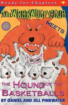 The Werewolf Club Meets the Hound of the Basketballs - Pinkwater Daniel Manus