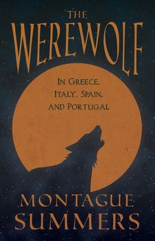 The Werewolf - In Greece, Italy, Spain, and Portugal (Fantasy and Horror Classics) - Summers Montague