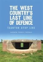 The West Country's Last Line of Defence - Powell-Thomas Andrew