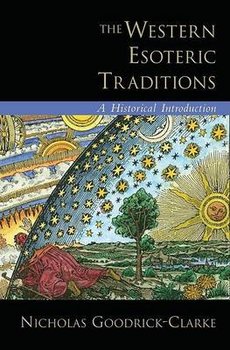 The Western Esoteric Traditions: A Historical Introduction - Goodrick-Clarke Nicholas