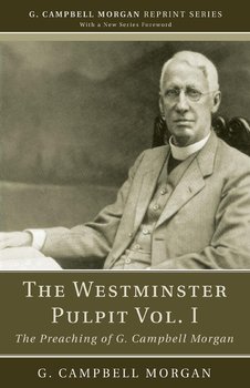 The Westminster Pulpit vol. I - Morgan G. Campbell