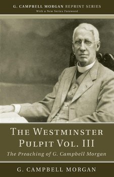 The Westminster Pulpit vol. III - Morgan G. Campbell