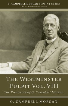 The Westminster Pulpit vol. VIII - Morgan G. Campbell