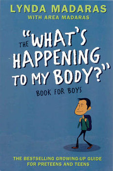 The What's Happening to My Body Book for Boys - Madaras Lynda