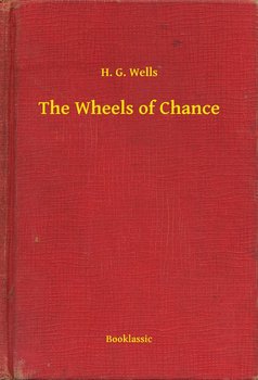 The Wheels of Chance - Wells Herbert George