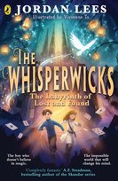 The Whisperwicks: The Labyrinth of Lost and Found Lees Jordan