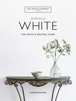 The White Company, For the Love of White : The White & Neutral Home Opracowanie zbiorowe