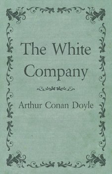 The White Company - Doyle Arthur Conan