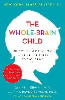 The Whole-Brain Child - Siegel Daniel J., Bryson Tina Payne