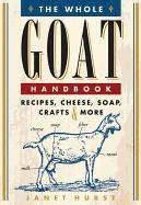 The Whole Goat Handbook Hurst Janet