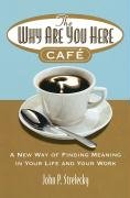 The Why Are You Here Cafe Strelecky John