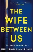 The Wife Between Us Hendricks Greer, Pekkanen Sarah