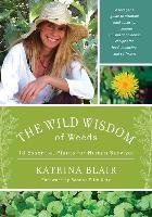 The Wild Wisdom of Weeds - Blair Katrina