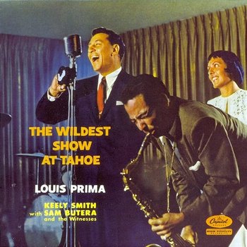 The Wildest Show At Lake Tahoe - Louis Prima, Sam Butera & The Witnesses, Keely Smith