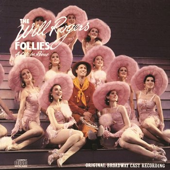 The Will Rogers Follies (Original Broadway Cast Recording) - Original Broadway Cast of The Will Rogers Follies