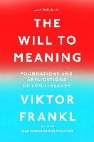 The Will to Meaning: Foundations and Applications of Logotherapy - Frankl Viktor E.