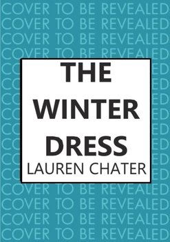 The Winter Dress. Two women separated by centuries drawn together by one beautiful silk dress - Lauren Chater