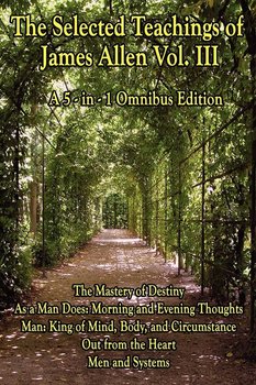The Wisdom of James Allen, Volume 3 - Allen James