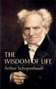 The Wisdom of Life - Schopenhauer Arthur