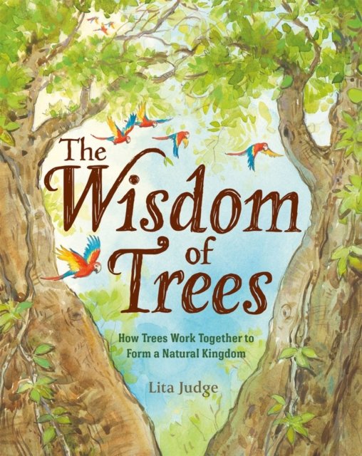 The Wisdom Of Trees How Trees Work Together to Form a Natural Kingdom