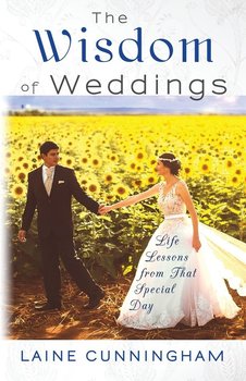 The Wisdom of Weddings - Cunningham Laine