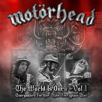 The Wörld Is Ours - Vol 1 Everywhere Further Than Everyplace Else - Motörhead