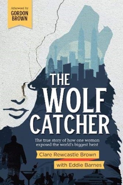 The Wolf Catcher: The True Story Of How One Woman Exposed The Worlds ...