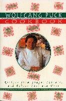 The Wolfgang Puck Cookbook: Recipes from Spago, Chinois, and Points East and West - Puck Wolfgang