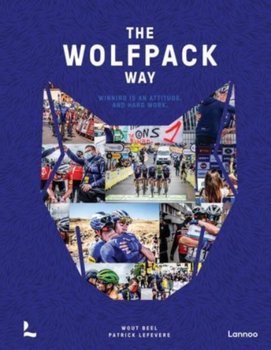 The Wolfpack Way: Winning is an Attitude. And Hard Work - Wout Beel, Patrick Lefevere