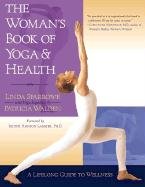 The Woman's Book of Yoga and Health: A Lifelong Guide to Wellness - Sparrowe Linda, Walden Patricia