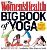 The Women's Health Big Book of Yoga - Budig Kathryn