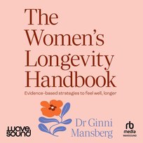 The Women’s Longevity Handbook - audiobook Dr. Ginni Mansberg