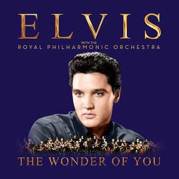 The Wonder of You: Elvis Presley with the Royal Philharmonic Orchestra - Elvis Presley, The Royal Philharmonic Orchestra