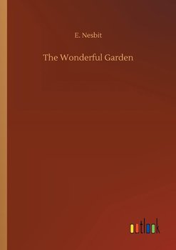 The Wonderful Garden - Nesbit E.
