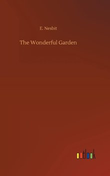 The Wonderful Garden - Nesbit E.
