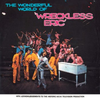 The Wonderful World Of Wreckless Eric - Wreckless Eric