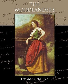 The Woodlanders - Hardy Thomas